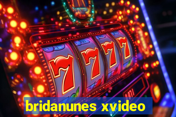 bridanunes xvideo